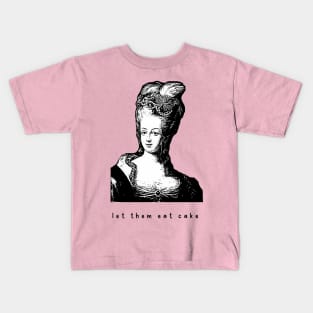 Marie Antoinette Vibes let them eat cake versailles france queen funny Kids T-Shirt